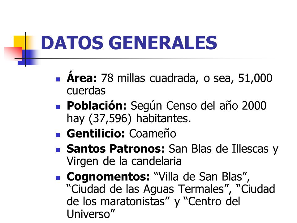 DATOS GENERALES Área: 78 millas cuadrada, o sea, 51,000 cuerdas