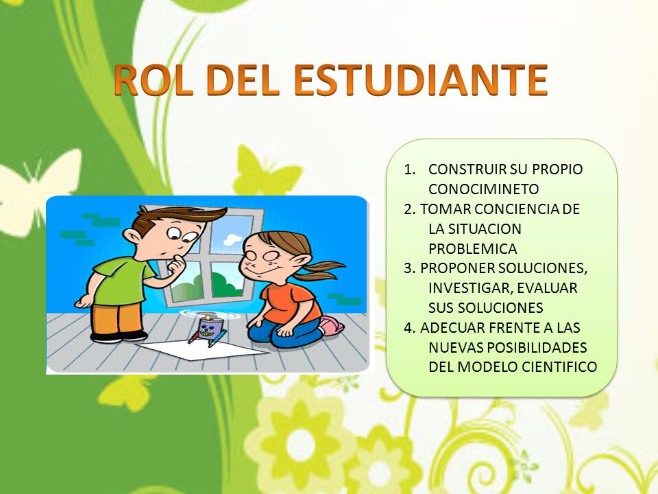 ROL DEL ESTUDIANTE CONSTRUIR SU PROPIO CONOCIMINETO