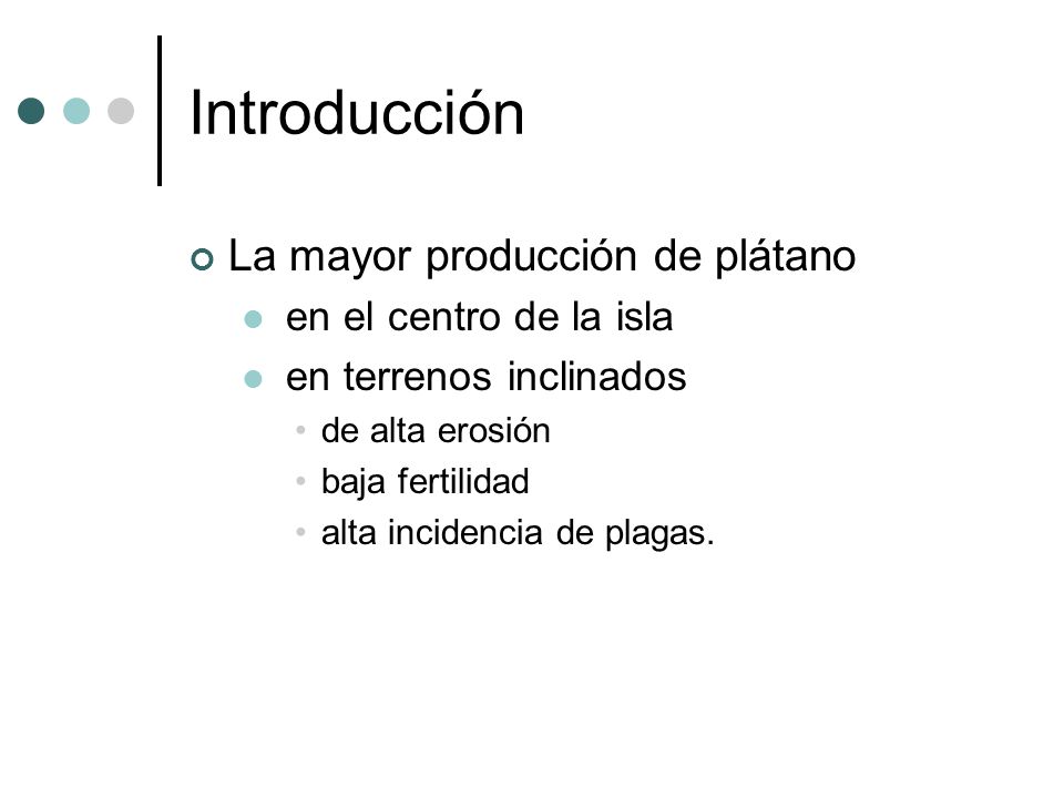Introducción La mayor producción de plátano en el centro de la isla