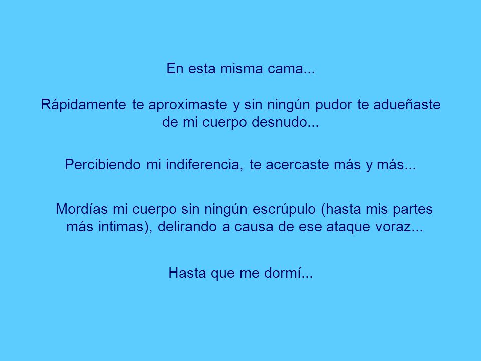 Rápidamente te aproximaste y sin ningún pudor te adueñaste