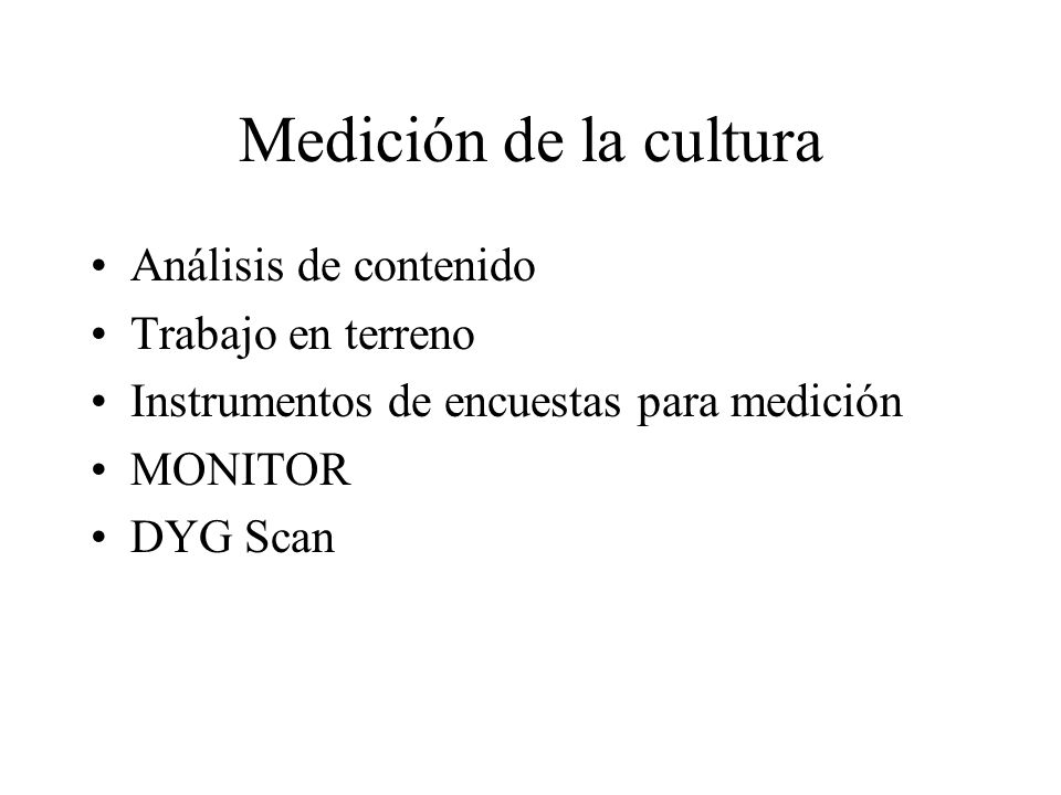 Medición de la cultura Análisis de contenido Trabajo en terreno