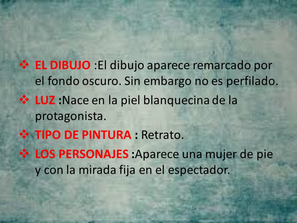 EL DIBUJO :El dibujo aparece remarcado por el fondo oscuro