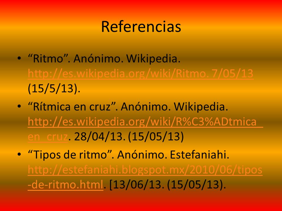 Referencias Ritmo . Anónimo. Wikipedia.   7/05/13 (15/5/13).