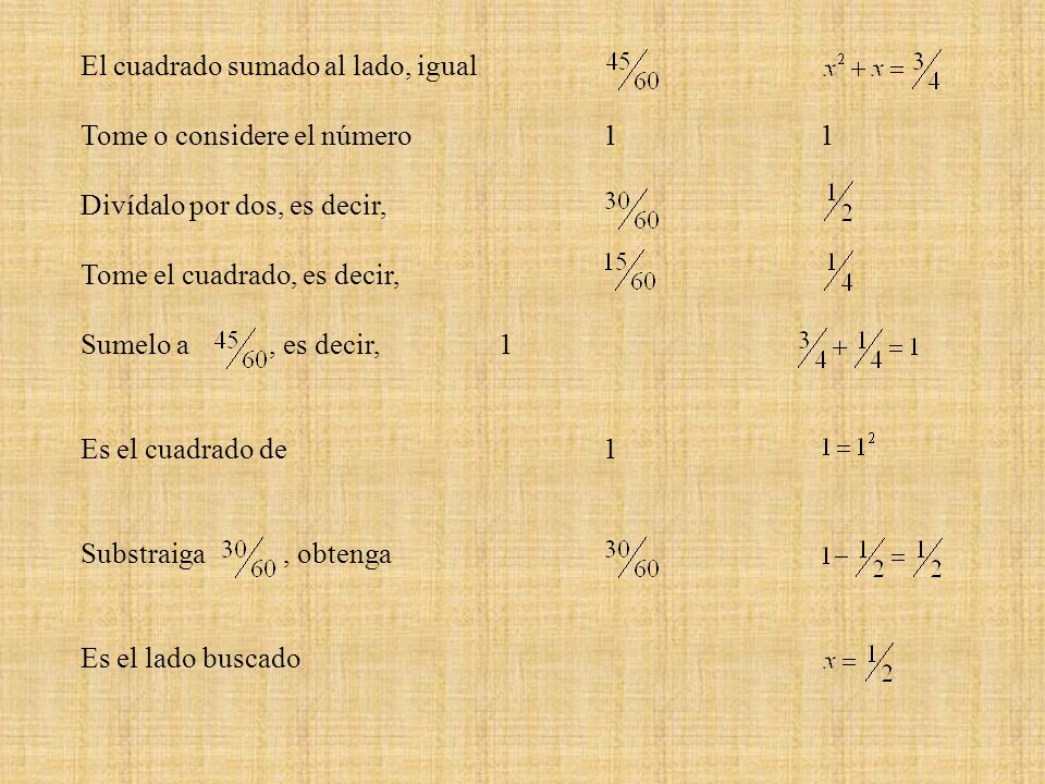 El cuadrado sumado al lado, igual. Tome o considere el número 1 1. Divídalo por dos, es decir,