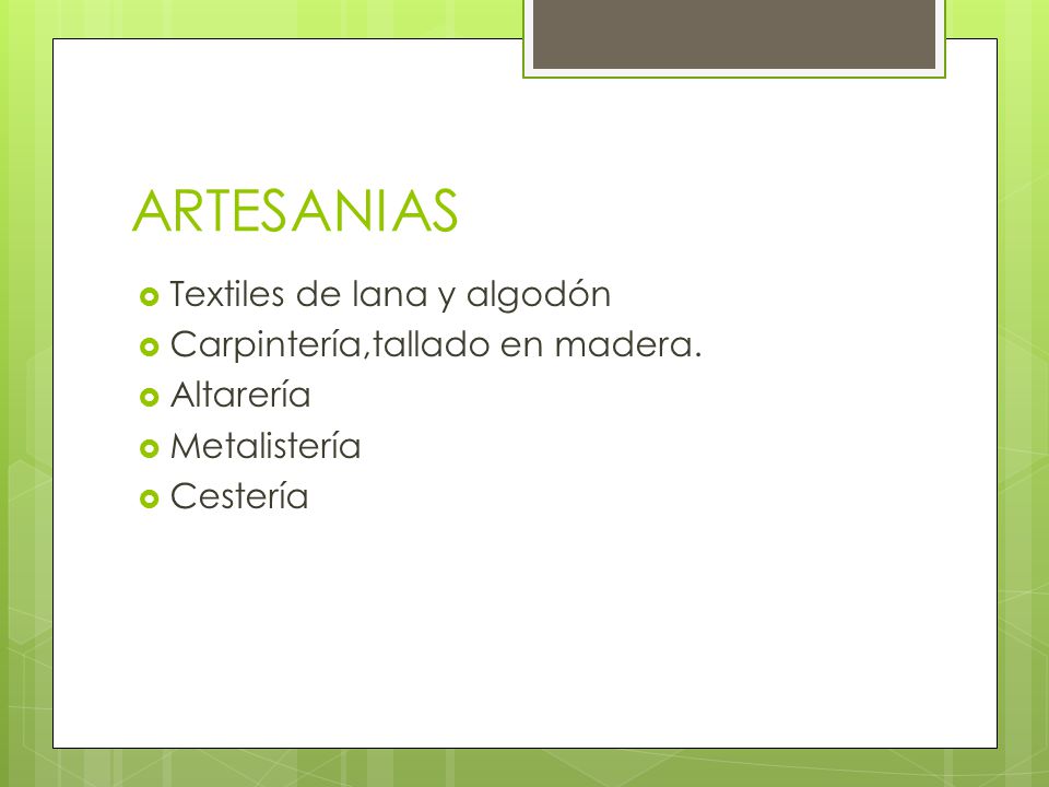 ARTESANIAS Textiles de lana y algodón Carpintería,tallado en madera.