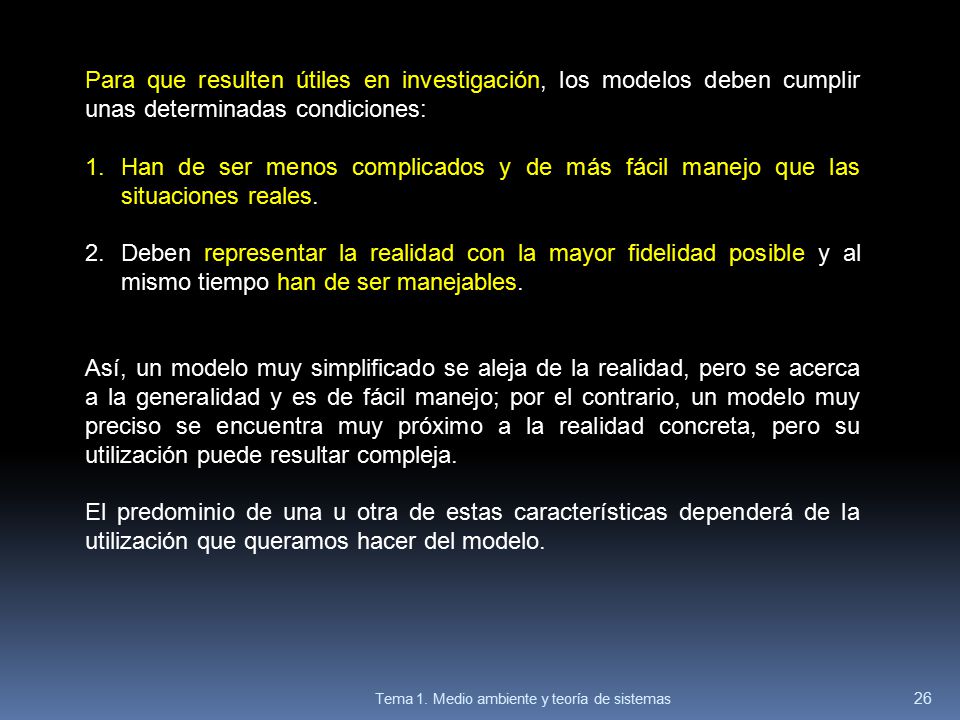 Para que resulten útiles en investigación, los modelos deben cumplir unas determinadas condiciones: