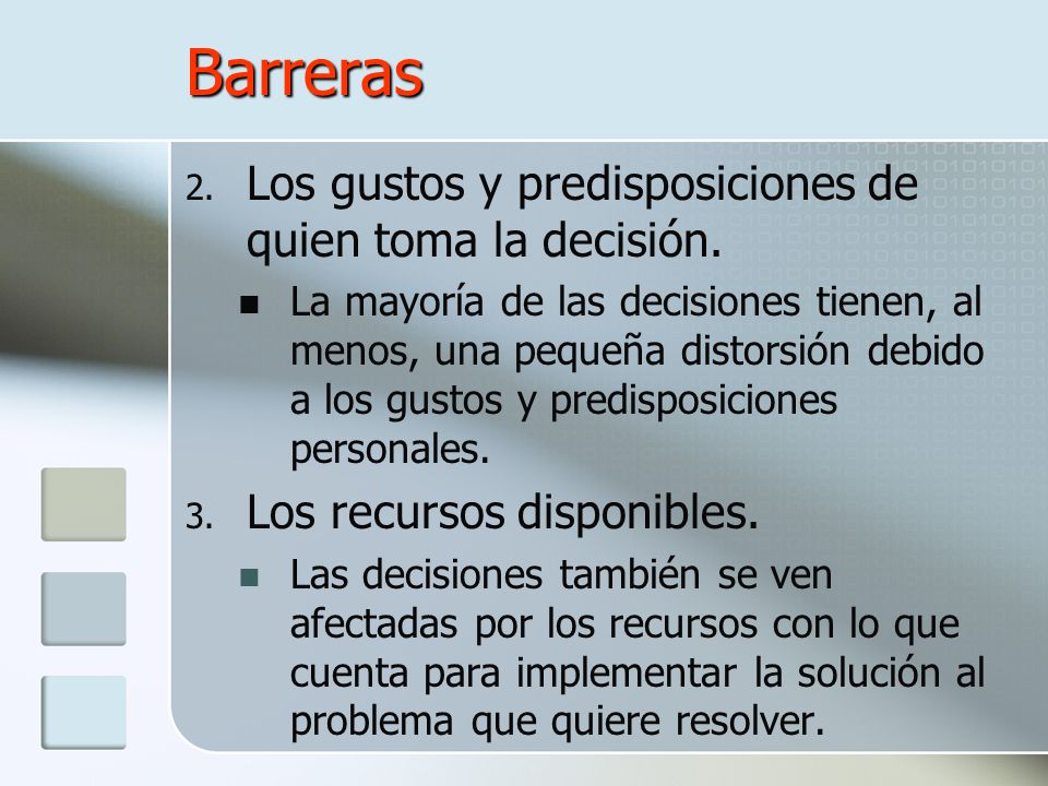 Barreras Los gustos y predisposiciones de quien toma la decisión.