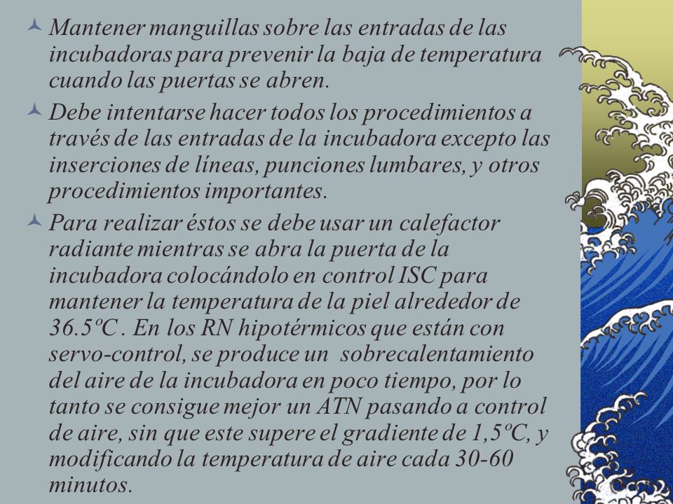 Mantener manguillas sobre las entradas de las incubadoras para prevenir la baja de temperatura cuando las puertas se abren.