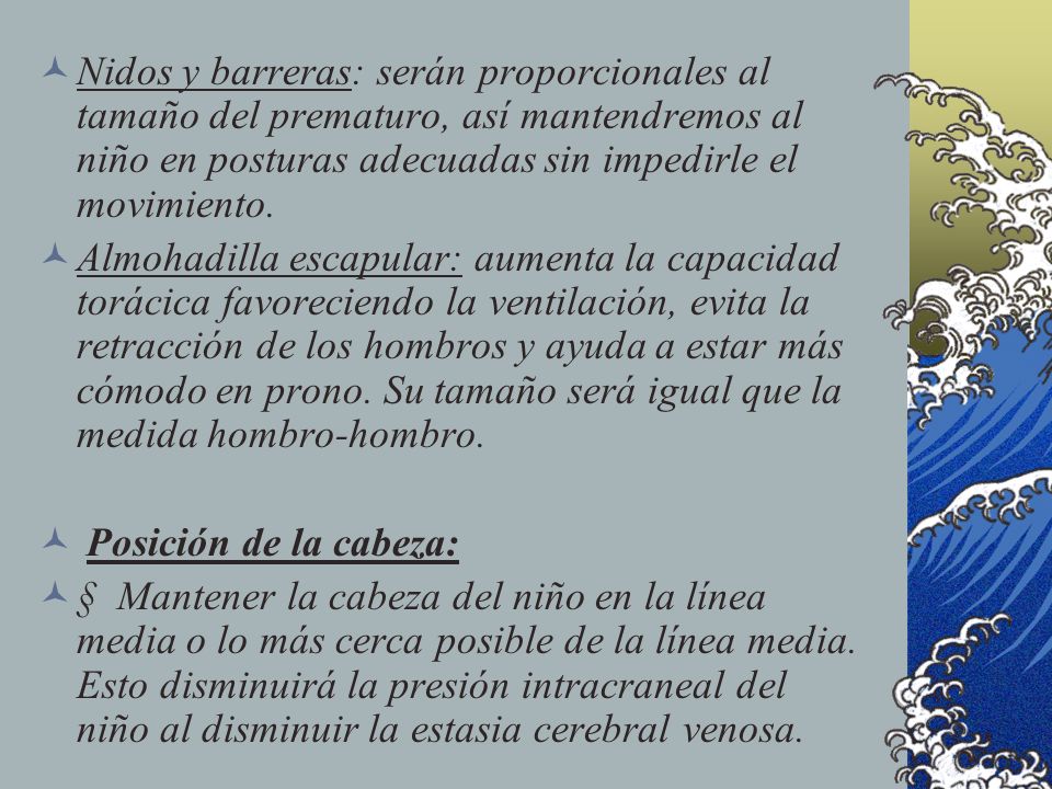 Nidos y barreras: serán proporcionales al tamaño del prematuro, así mantendremos al niño en posturas adecuadas sin impedirle el movimiento.