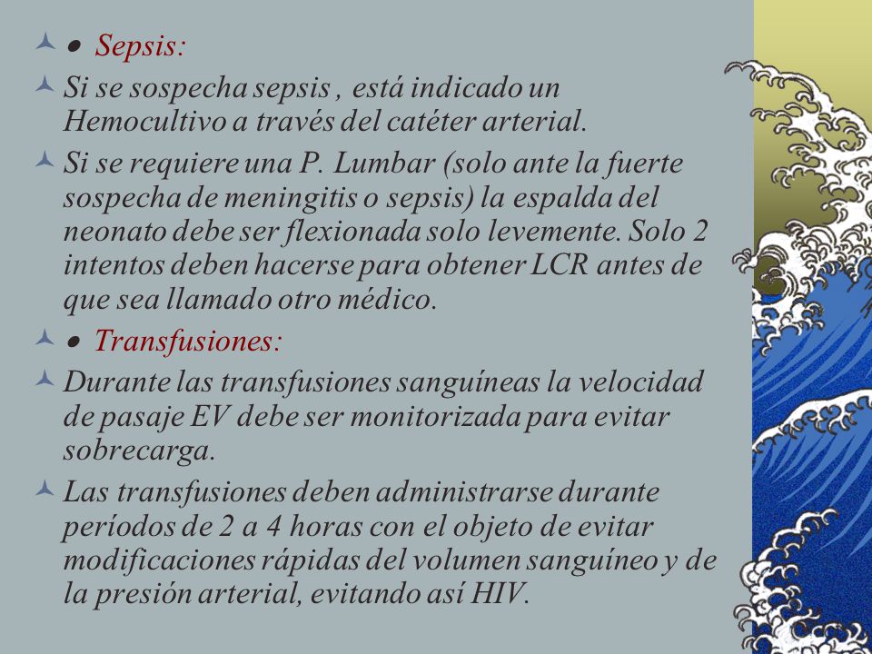 · Sepsis: Si se sospecha sepsis , está indicado un Hemocultivo a través del catéter arterial.