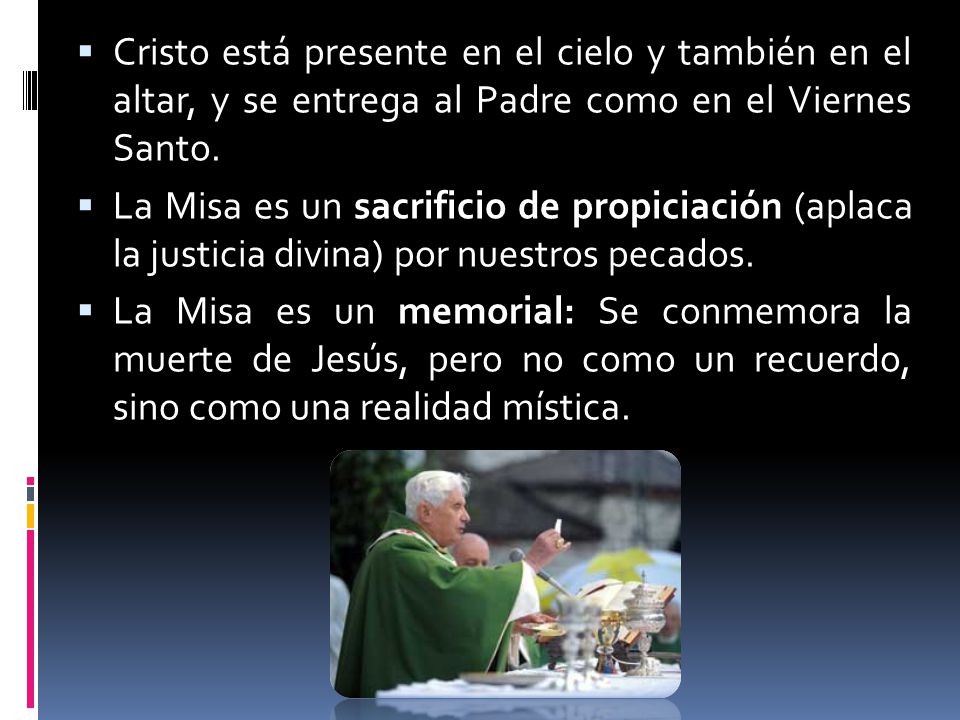Cristo está presente en el cielo y también en el altar, y se entrega al Padre como en el Viernes Santo.