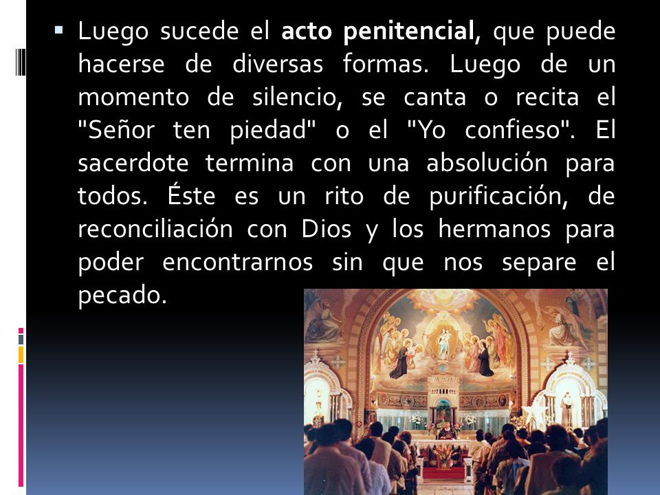 Luego sucede el acto penitencial, que puede hacerse de diversas formas