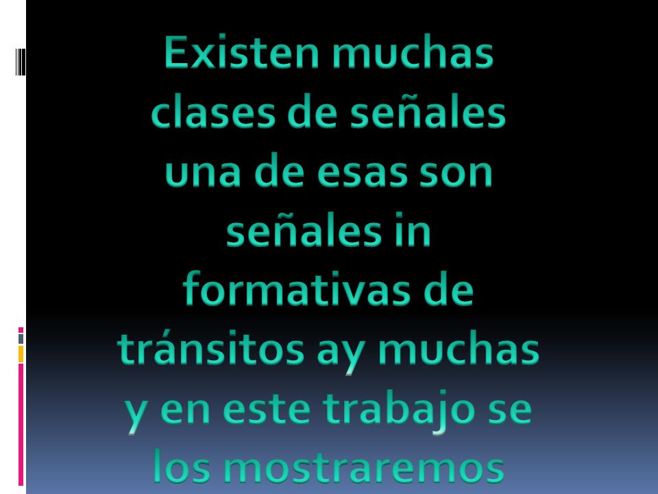 Existen muchas clases de señales una de esas son señales in formativas de tránsitos ay muchas y en este trabajo se los mostraremos