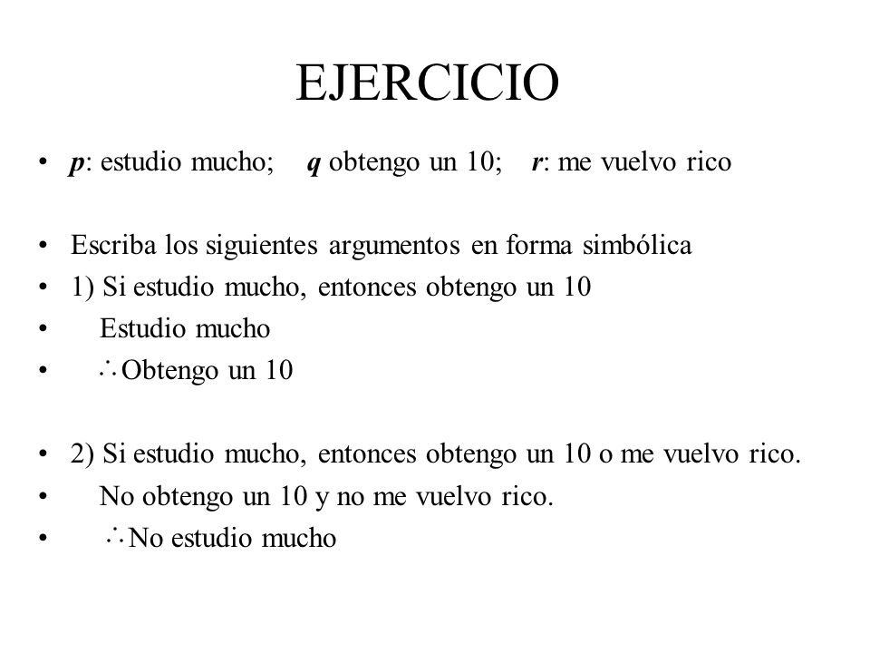 EJERCICIO p: estudio mucho; q obtengo un 10; r: me vuelvo rico