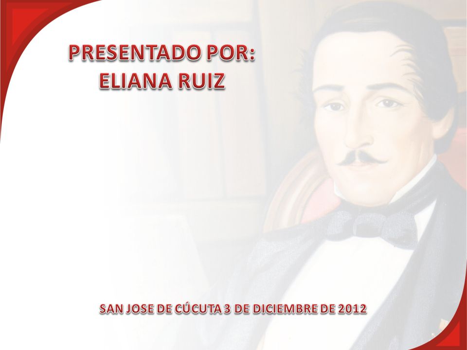 PRESENTADO POR: ELIANA RUIZ SAN JOSE DE CÚCUTA 3 DE DICIEMBRE DE 2012