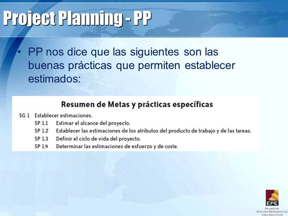 Project Planning - PP PP nos dice que las siguientes son las buenas prácticas que permiten establecer estimados: