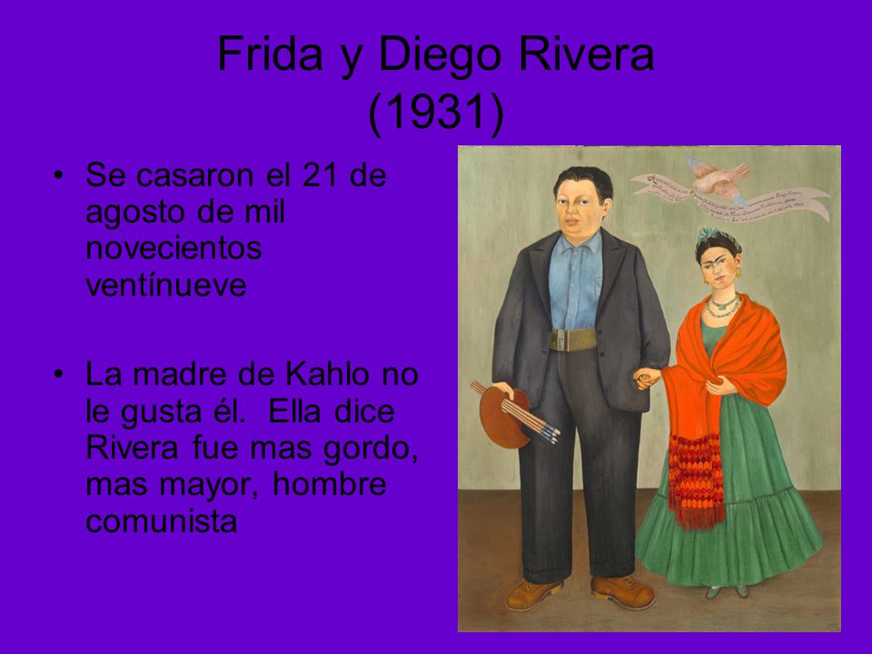 Frida y Diego Rivera (1931) Se casaron el 21 de agosto de mil novecientos ventínueve.