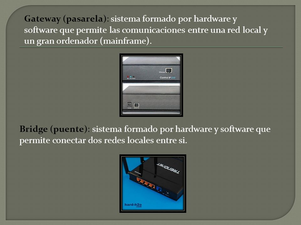Gateway (pasarela): sistema formado por hardware y software que permite las comunicaciones entre una red local y un gran ordenador (mainframe).