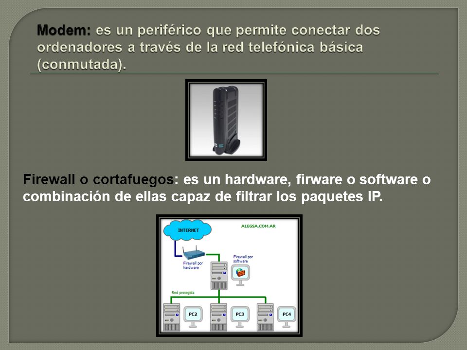 Modem: es un periférico que permite conectar dos ordenadores a través de la red telefónica básica (conmutada).