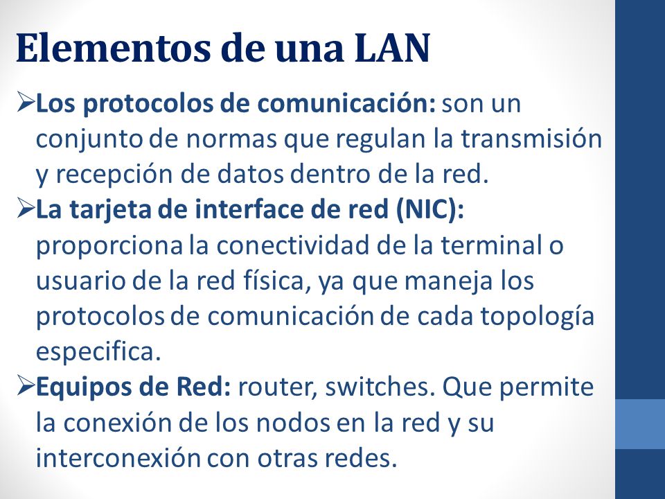 Elementos de una LAN Los protocolos de comunicación: son un conjunto de normas que regulan la transmisión y recepción de datos dentro de la red.
