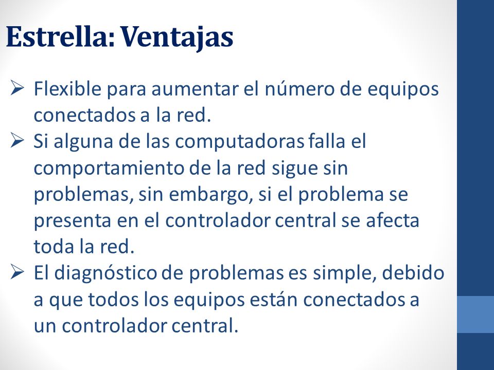 Estrella: Ventajas Flexible para aumentar el número de equipos conectados a la red.