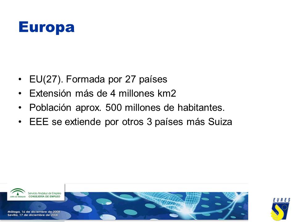 Europa EU(27). Formada por 27 países Extensión más de 4 millones km2