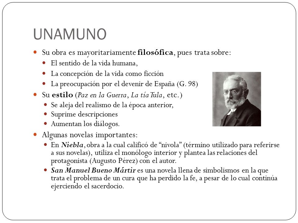UNAMUNO Su obra es mayoritariamente filosófica, pues trata sobre: