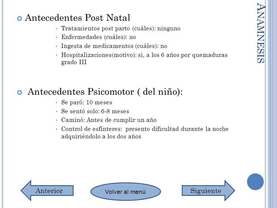 Anamnesis Antecedentes Post Natal Antecedentes Psicomotor ( del niño):