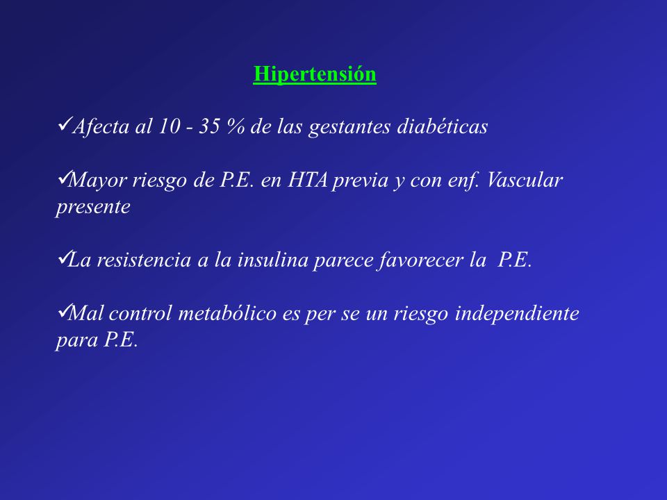 Hipertensión Afecta al % de las gestantes diabéticas. Mayor riesgo de P.E. en HTA previa y con enf. Vascular presente.