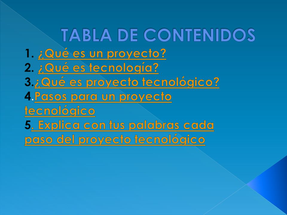 TABLA DE CONTENIDOS 1. ¿Qué es un proyecto 2. ¿Qué es tecnología