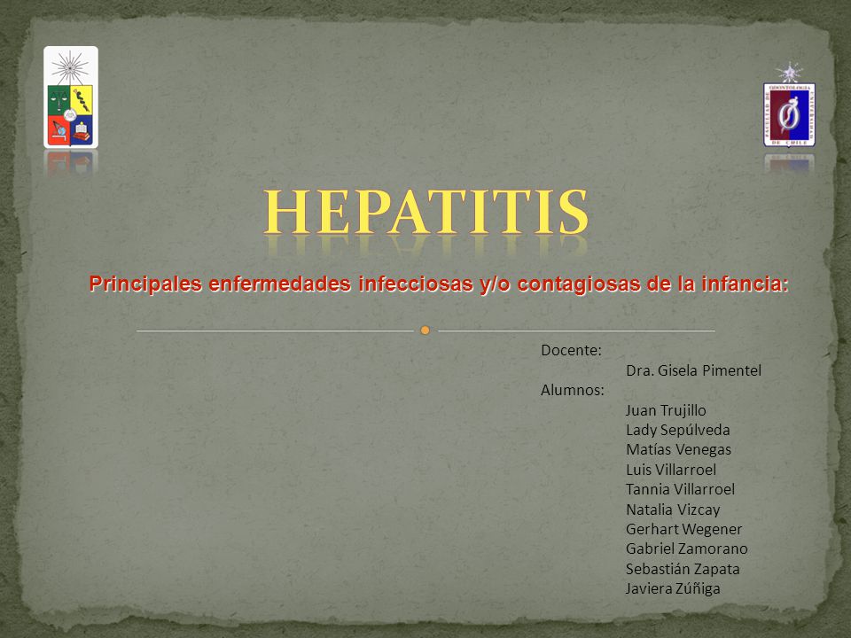 Hepatitis Principales enfermedades infecciosas y/o contagiosas de la infancia: Docente: Dra. Gisela Pimentel.