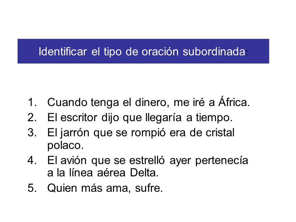Identificar el tipo de oración subordinada: