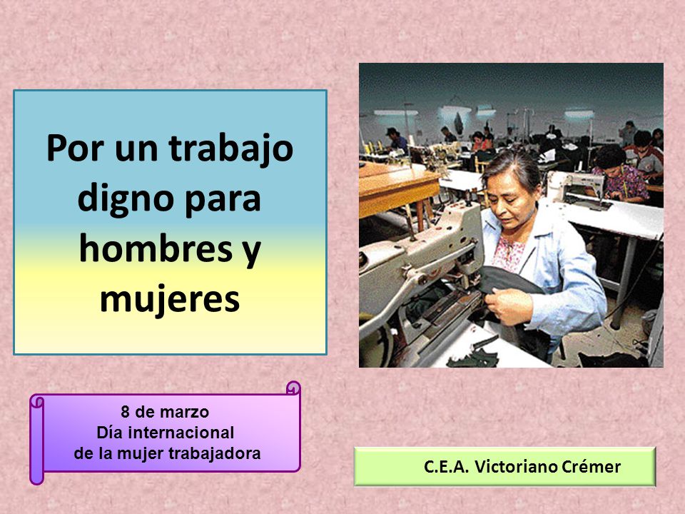 Por un trabajo digno para hombres y mujeres C.E.A. Victoriano Crémer