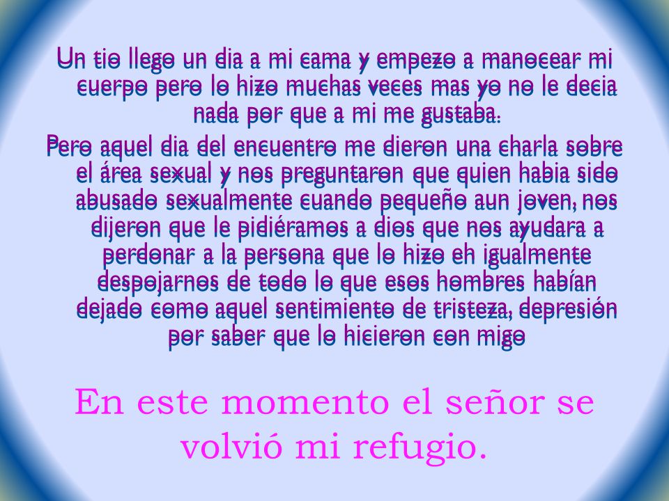 En este momento el señor se volvió mi refugio.