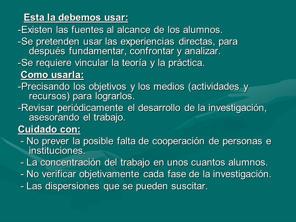 Esta la debemos usar: -Existen las fuentes al alcance de los alumnos.