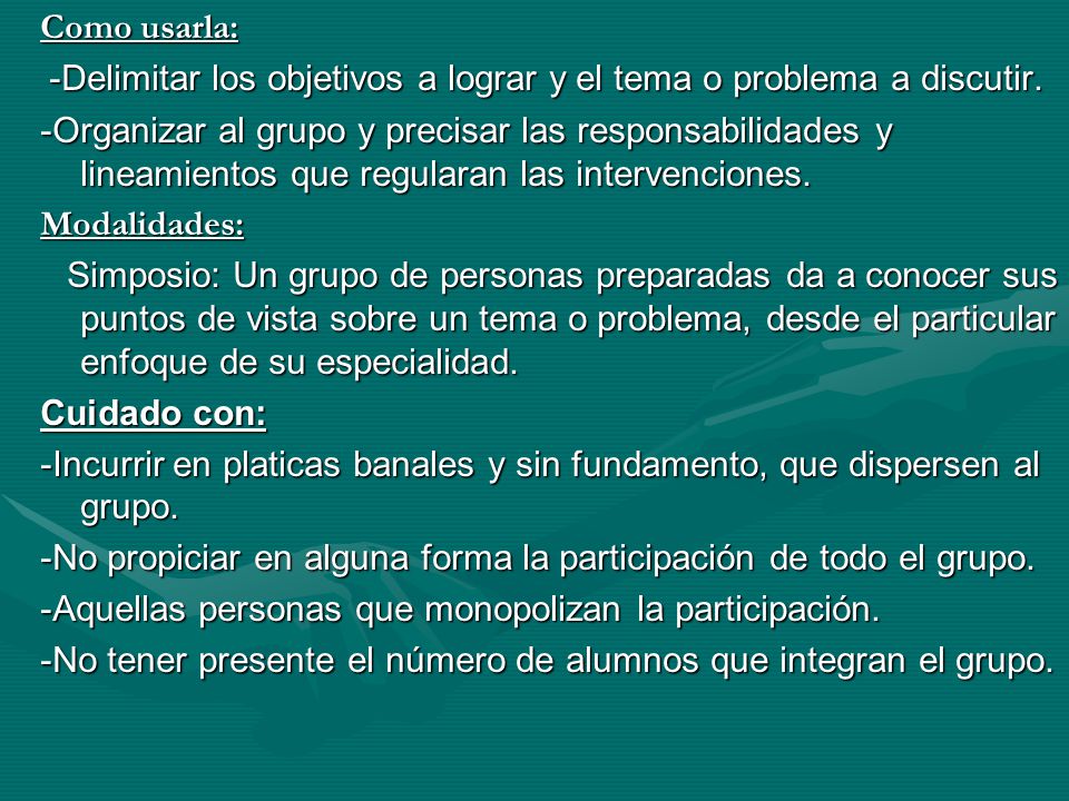 Como usarla: -Delimitar los objetivos a lograr y el tema o problema a discutir.