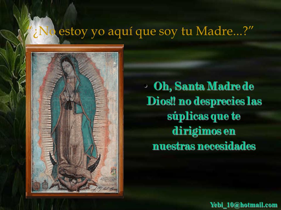 ¿No estoy yo aquí que soy tu Madre...
