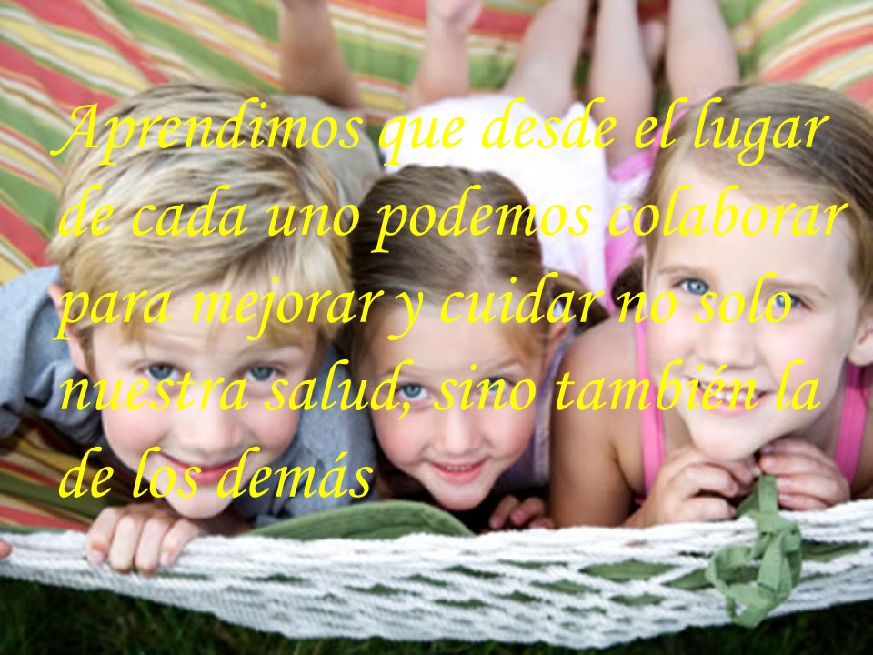 Conclusiones Aprendimos que desde el lugar de cada uno podemos colaborar para mejorar y cuidar no solo nuestra salud, sino también la de los demás.