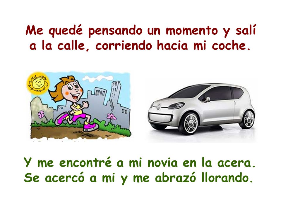 Me quedé pensando un momento y salí a la calle, corriendo hacia mi coche.