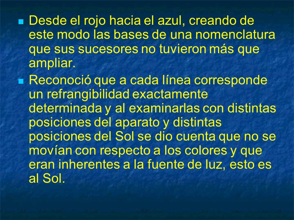 Desde el rojo hacia el azul, creando de este modo las bases de una nomenclatura que sus sucesores no tuvieron más que ampliar.
