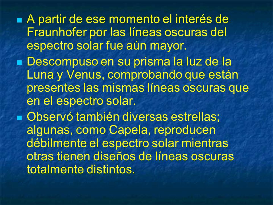 A partir de ese momento el interés de Fraunhofer por las líneas oscuras del espectro solar fue aún mayor.