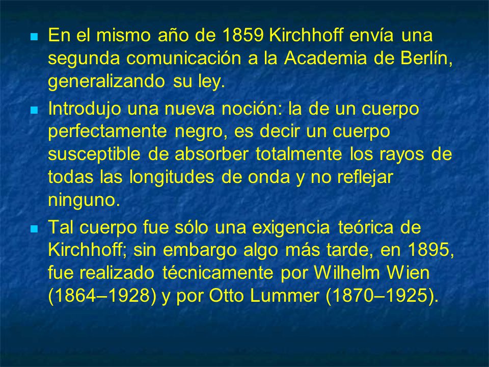 En el mismo año de 1859 Kirchhoff envía una segunda comunicación a la Academia de Berlín, generalizando su ley.