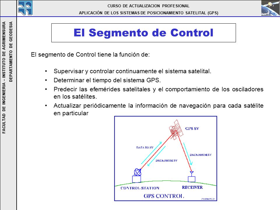 El Segmento de Control El segmento de Control tiene la función de: