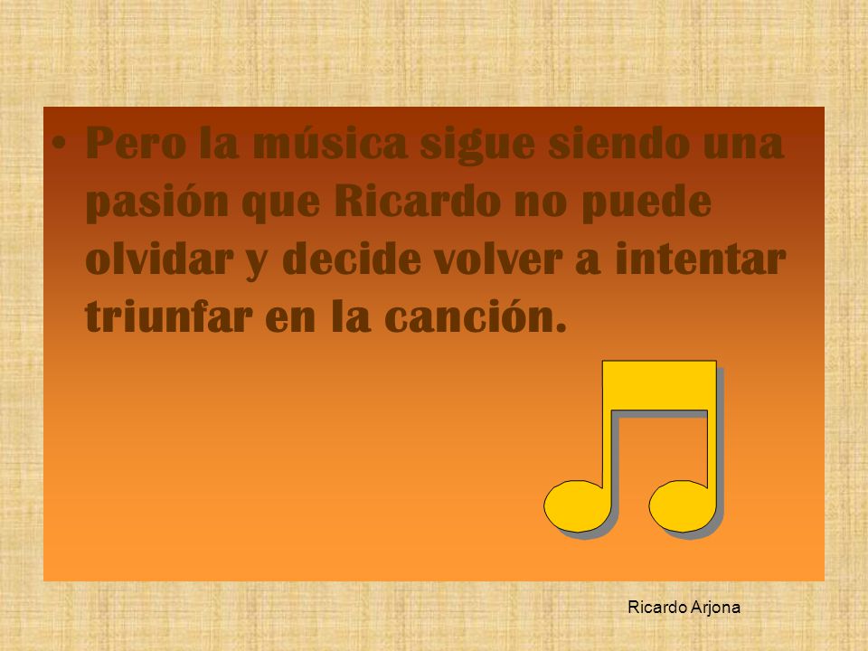 Pero la música sigue siendo una pasión que Ricardo no puede olvidar y decide volver a intentar triunfar en la canción.