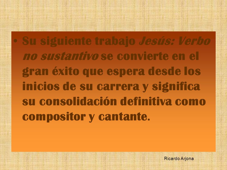 Su siguiente trabajo Jesús: Verbo no sustantivo se convierte en el gran éxito que espera desde los inicios de su carrera y significa su consolidación definitiva como compositor y cantante.