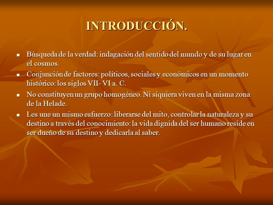 INTRODUCCIÓN. Búsqueda de la verdad: indagación del sentido del mundo y de su lugar en el cosmos.