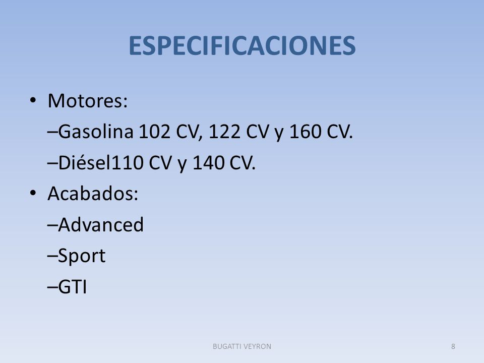 ESPECIFICACIONES Motores: –Gasolina 102 CV, 122 CV y 160 CV.