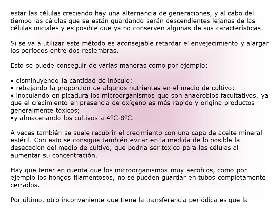 estar las células creciendo hay una alternancia de generaciones, y al cabo del tiempo las células que se están guardando serán descendientes lejanas de las células iniciales y es posible que ya no conserven algunas de sus características.