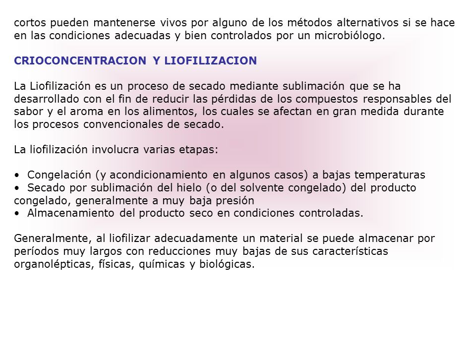 cortos pueden mantenerse vivos por alguno de los métodos alternativos si se hace en las condiciones adecuadas y bien controlados por un microbiólogo.
