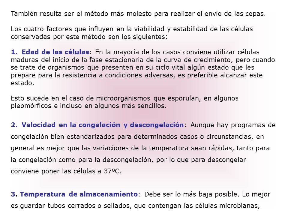 También resulta ser el método más molesto para realizar el envío de las cepas.